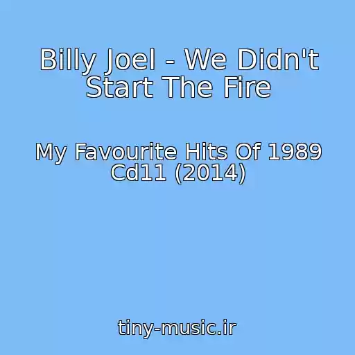 کاور آهنگ Billy Joel - We Didn't Start The Fire از My Favourite Hits Of 1989 Cd11 (2014)