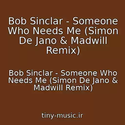 کاور آهنگ Bob Sinclar - Someone Who Needs Me (Simon De Jano & Madwill Remix) از Bob Sinclar - Someone Who Needs Me (Simon De Jano & Madwill Remix)