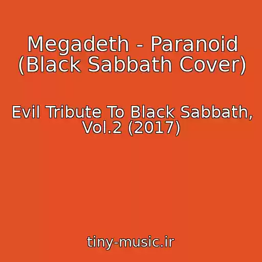 کاور آهنگ Megadeth - Paranoid (Black Sabbath Cover) از Evil Tribute To Black Sabbath, Vol.2 (2017)