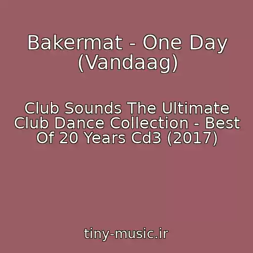 کاور آهنگ Bakermat - One Day (Vandaag) از Club Sounds The Ultimate Club Dance Collection - Best Of 20 Years Cd3 (2017)