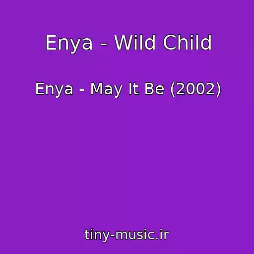 کاور آهنگ Enya - Wild Child از Enya - May It Be (2002)