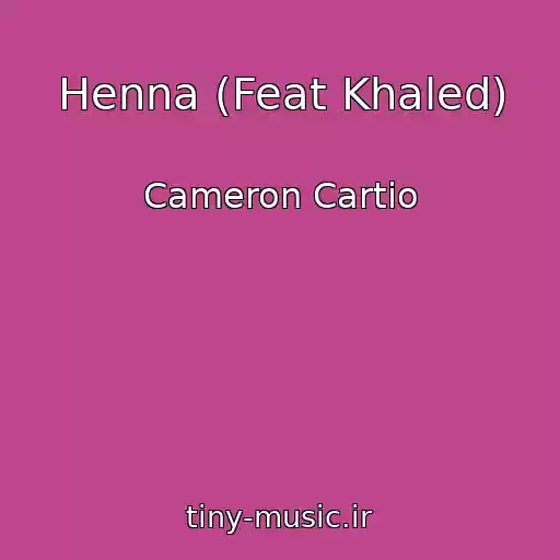 کاور آهنگ Henna (Feat Khaled) از Cameron Cartio