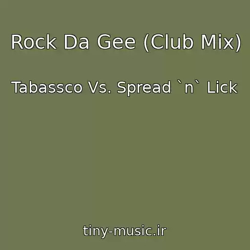 کاور آهنگ Rock Da Gee (Club Mix) از Tabassco Vs. Spread `n` Lick