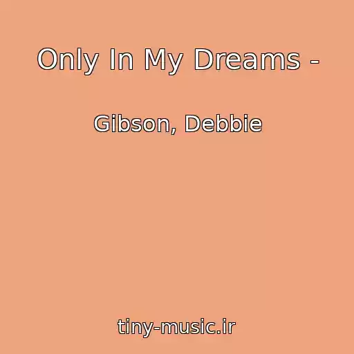 کاور آهنگ Only In My Dreams - از Gibson, Debbie