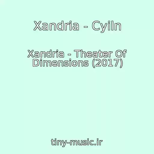کاور آهنگ Xandria - Cyiln از Xandria - Theater Of Dimensions (2017)