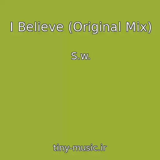 کاور آهنگ I Believe (Original Mix) از S.w.