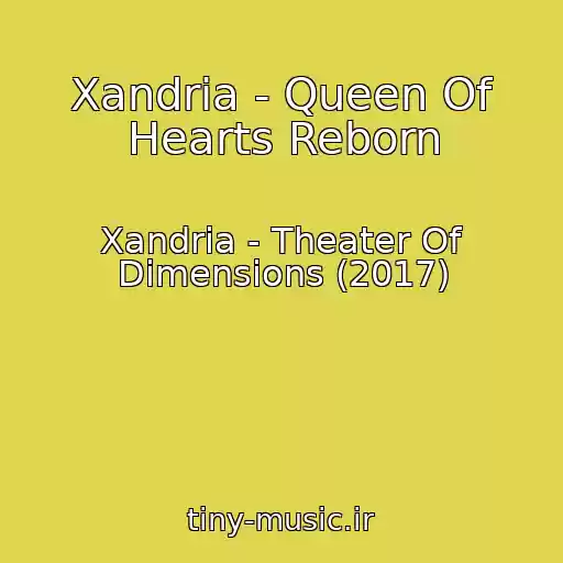 کاور آهنگ Xandria - Queen Of Hearts Reborn از Xandria - Theater Of Dimensions (2017)