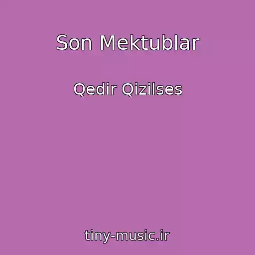 کاور آهنگ Son Mektublar از Qedir Qizilses