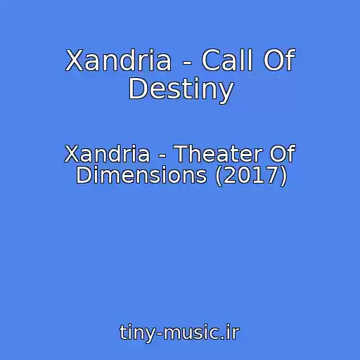 کاور آهنگ Xandria - Call Of Destiny از Xandria - Theater Of Dimensions (2017)