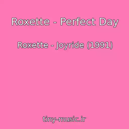 کاور آهنگ Roxette - Perfect Day از Roxette - Joyride (1991)