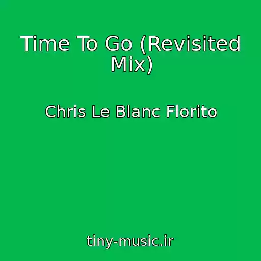 کاور آهنگ Time To Go (Revisited Mix) از Chris Le Blanc Florito