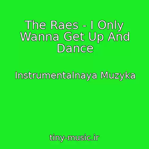 کاور آهنگ The Raes - I Only Wanna Get Up And Dance از Instrumentalnaya Muzyka
