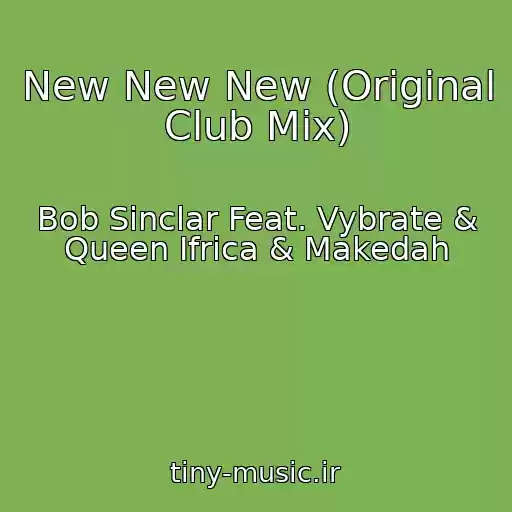 کاور آهنگ New New New (Original Club Mix) از Bob Sinclar Feat. Vybrate & Queen Ifrica & Makedah