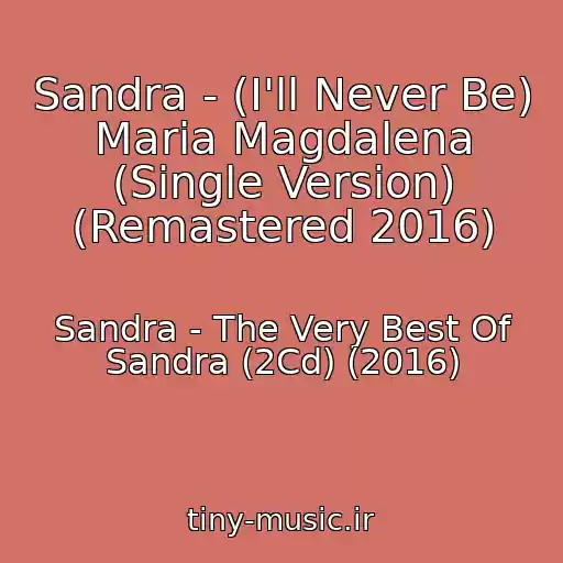 کاور آهنگ Sandra - (I'll Never Be) Maria Magdalena (Single Version) (Remastered 2016) از Sandra - The Very Best Of Sandra (2Cd) (2016)