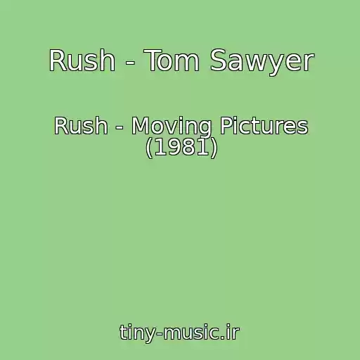کاور آهنگ Rush - Tom Sawyer از Rush - Moving Pictures (1981)