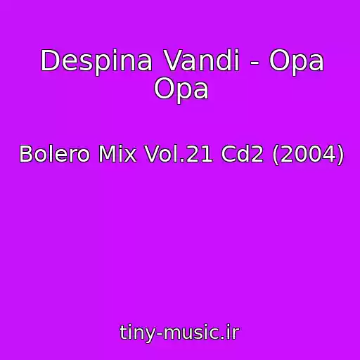 کاور آهنگ Despina Vandi - Opa Opa از Bolero Mix Vol.21 Cd2 (2004)