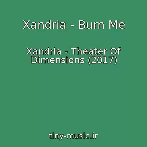 کاور آهنگ Xandria - Burn Me از Xandria - Theater Of Dimensions (2017)