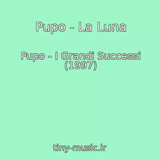 کاور آهنگ Pupo - La Luna از Pupo - I Grandi Successi (1997)