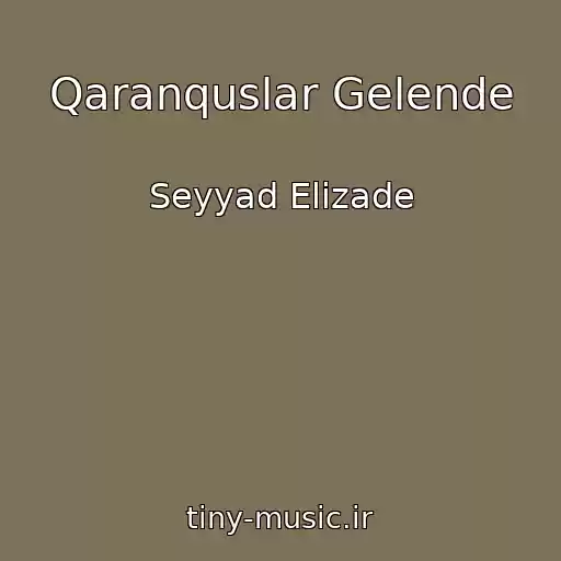 کاور آهنگ Qaranquslar Gelende از Seyyad Elizade