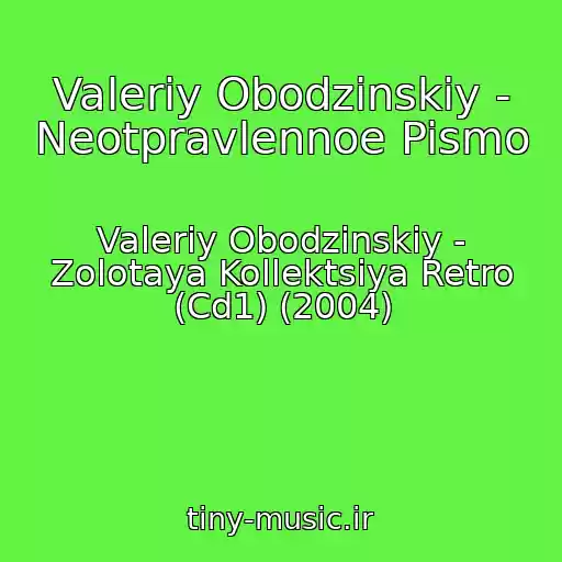 کاور آهنگ Valeriy Obodzinskiy - Neotpravlennoe Pismo از Valeriy Obodzinskiy - Zolotaya Kollektsiya Retro (Cd1) (2004)
