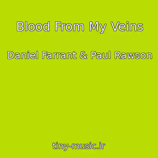 کاور آهنگ Blood From My Veins از Daniel Farrant & Paul Rawson