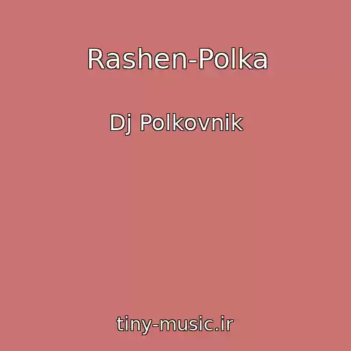 کاور آهنگ Rashen-Polka از Dj Polkovnik