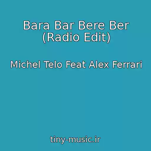 کاور آهنگ Bara Bar Bere Ber (Radio Edit) از Michel Telo Feat Alex Ferrari