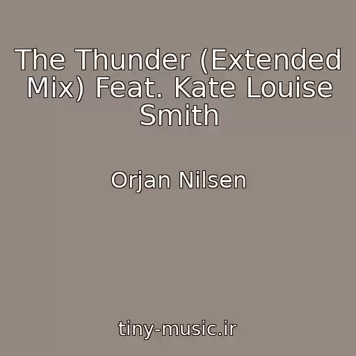 کاور آهنگ The Thunder (Extended Mix) Feat. Kate Louise Smith از Orjan Nilsen