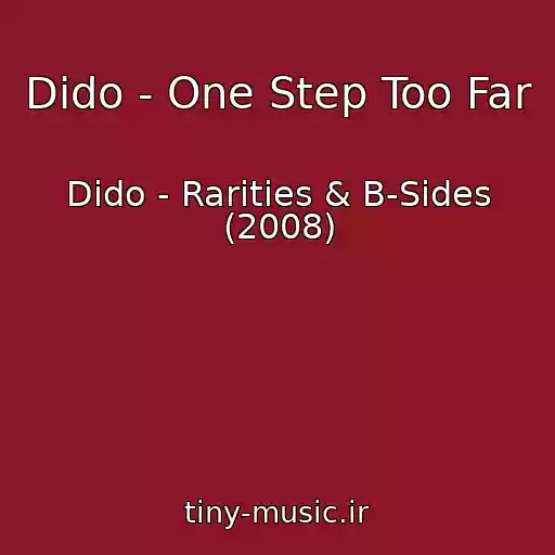 کاور آهنگ Dido - One Step Too Far از Dido - Rarities & B-Sides (2008)