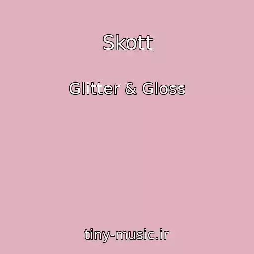 کاور آهنگ Skott از Glitter & Gloss
