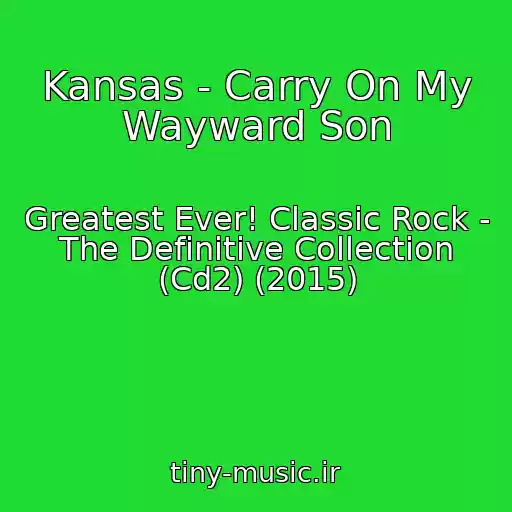 کاور آهنگ Kansas - Carry On My Wayward Son از Greatest Ever! Classic Rock - The Definitive Collection (Cd2) (2015)