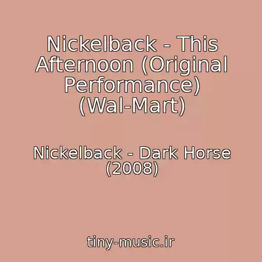 کاور آهنگ Nickelback - This Afternoon (Original Performance) (Wal-Mart) از Nickelback - Dark Horse (2008)