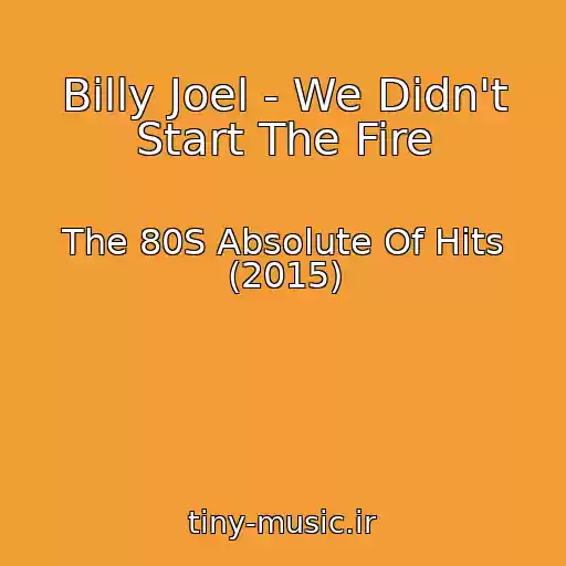 کاور آهنگ Billy Joel - We Didn't Start The Fire از The 80S Absolute Of Hits (2015)