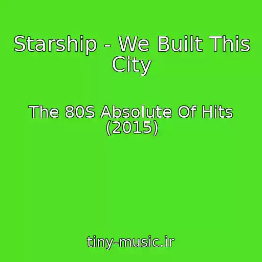 کاور آهنگ Starship - We Built This City از The 80S Absolute Of Hits (2015)