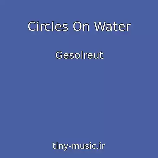 کاور آهنگ Circles On Water از Gesolreut