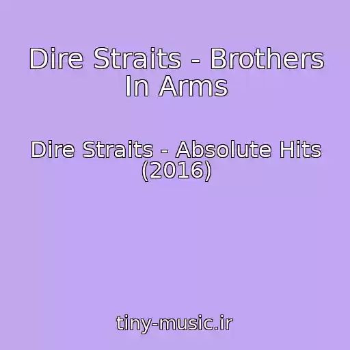 کاور آهنگ Dire Straits - Brothers In Arms از Dire Straits - Absolute Hits (2016)