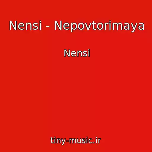 کاور آهنگ Nensi - Nepovtorimaya از Nensi