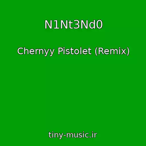 کاور آهنگ N1Nt3Nd0 از Chernyy Pistolet (Remix)