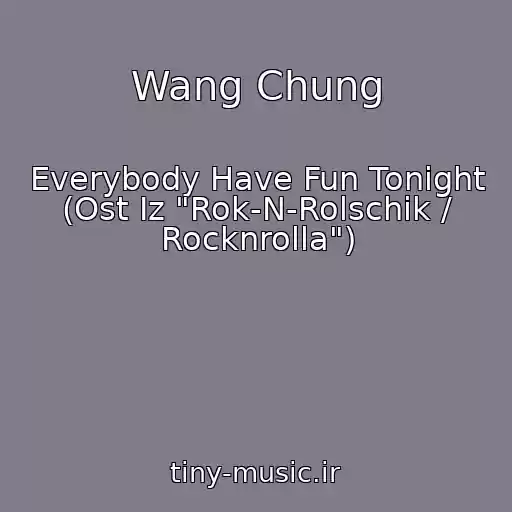 کاور آهنگ Wang Chung از Everybody Have Fun Tonight (Ost Iz "Rok-N-Rolschik / Rocknrolla")