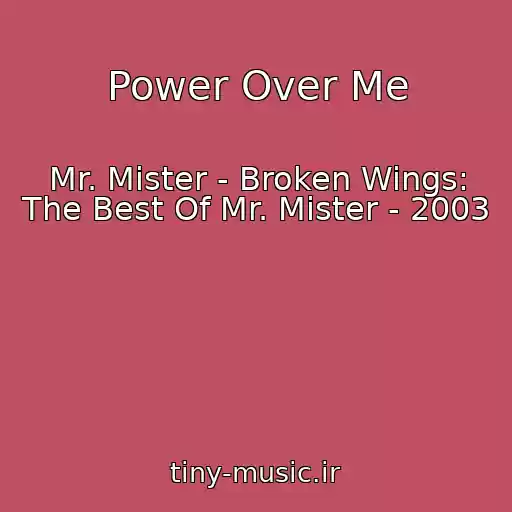 کاور آهنگ Power Over Me از Mr. Mister - Broken Wings: The Best Of Mr. Mister - 2003