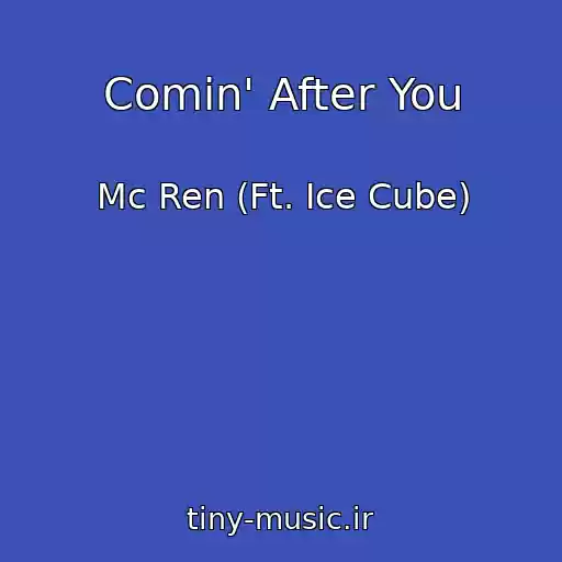 کاور آهنگ Comin' After You از Mc Ren (Ft. Ice Cube)