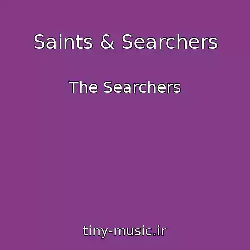 کاور آهنگ Saints & Searchers از The Searchers