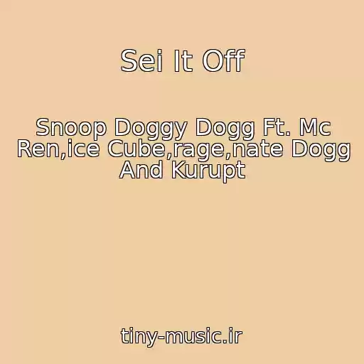کاور آهنگ Sei It Off از Snoop Doggy Dogg Ft. Mc Ren,ice Cube,rage,nate Dogg And Kurupt