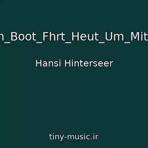 کاور آهنگ 06-_Mein_Boot_Fhrt_Heut_Um_Mitternacht از Hansi Hinterseer