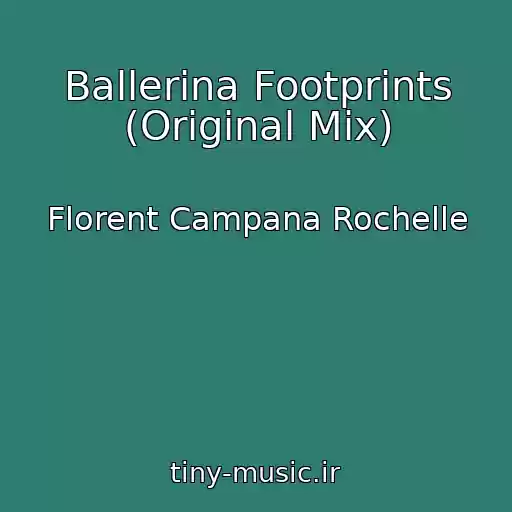 کاور آهنگ Ballerina Footprints (Original Mix) از Florent Campana Rochelle