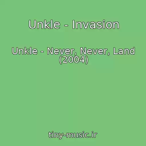 کاور آهنگ Unkle - Invasion از Unkle - Never, Never, Land (2004)