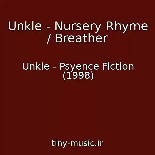کاور آهنگ Unkle - Nursery Rhyme / Breather از Unkle - Psyence Fiction (1998)