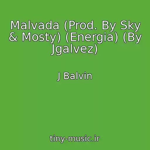 کاور آهنگ Malvada (Prod. By Sky & Mosty) (Energia) (By Jgalvez) از J Balvin