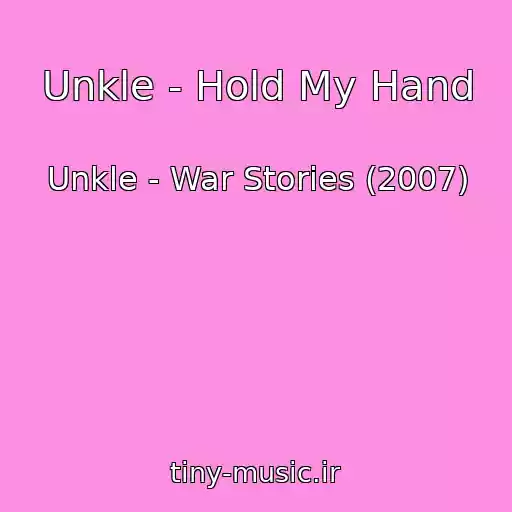 کاور آهنگ Unkle - Hold My Hand از Unkle - War Stories (2007)