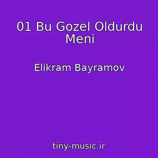 کاور آهنگ 01 Bu Gozel Oldurdu Meni از Elikram Bayramov